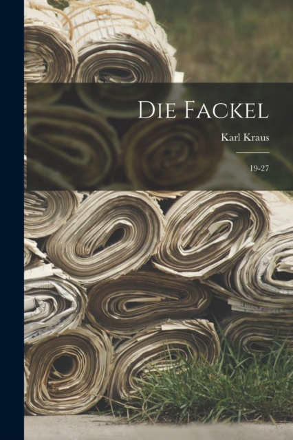 Die Fackel : 19-27, Paperback / softback Book