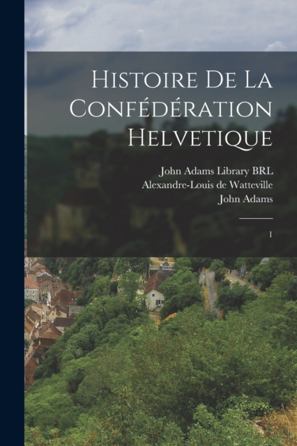 Histoire de la confederation Helvetique : 1, Paperback / softback Book