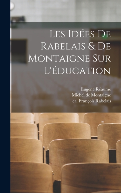 Les idees de Rabelais & de Montaigne sur l'education, Hardback Book
