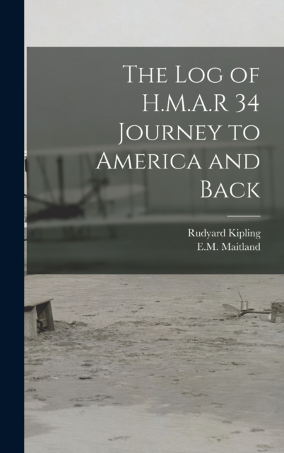 The log of H.M.A.R 34 Journey to America and Back, Hardback Book