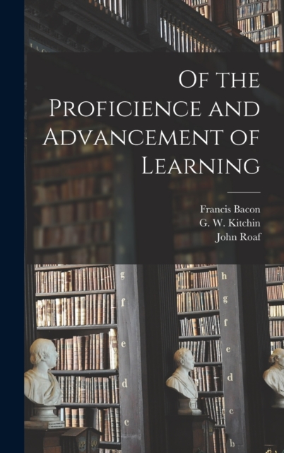 Of the Proficience and Advancement of Learning, Hardback Book