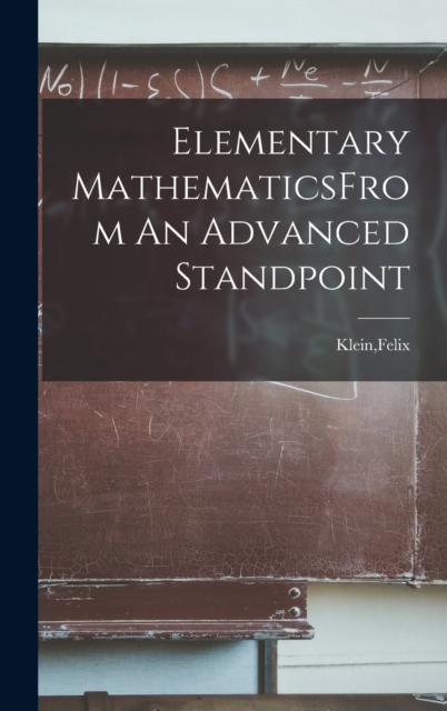 Elementary MathematicsFrom An Advanced Standpoint, Hardback Book