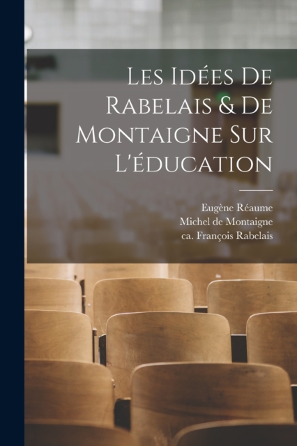 Les idees de Rabelais & de Montaigne sur l'education, Paperback / softback Book