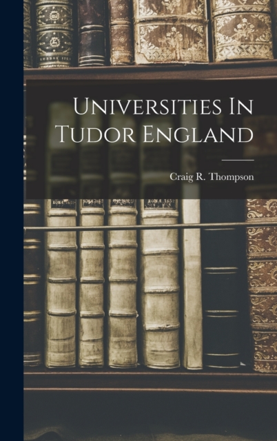 Universities In Tudor England, Hardback Book