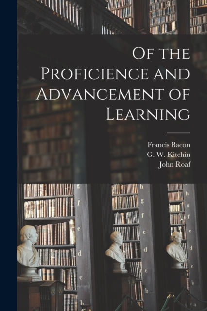 Of the Proficience and Advancement of Learning, Paperback / softback Book