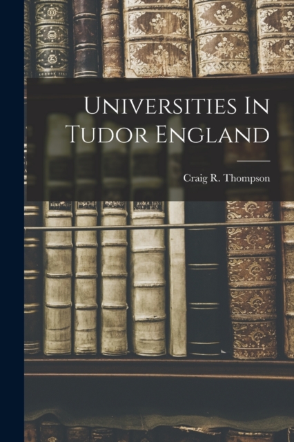 Universities In Tudor England, Paperback / softback Book