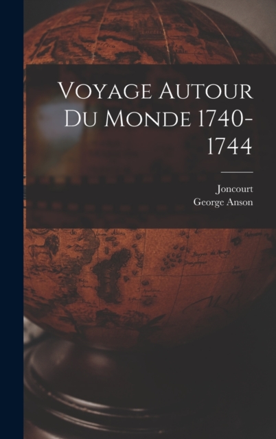 Voyage Autour Du Monde 1740-1744, Hardback Book