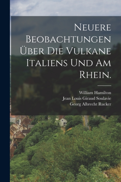 Neuere Beobachtungen uber die Vulkane Italiens und am Rhein., Paperback / softback Book