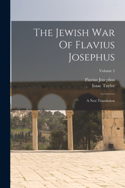 The Jewish War Of Flavius Josephus : A New Translation; Volume 2, Paperback / softback Book
