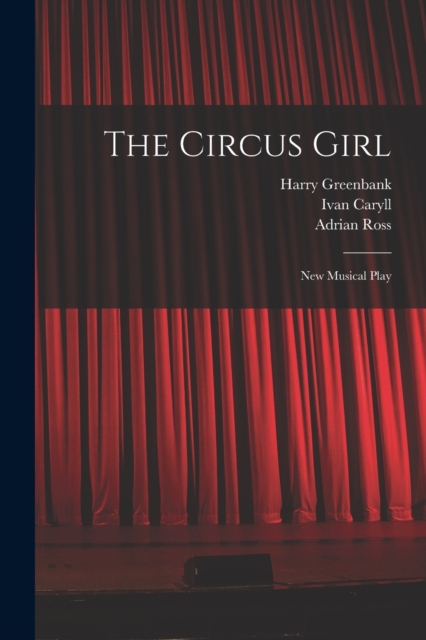 The Circus Girl : New Musical Play, Paperback / softback Book