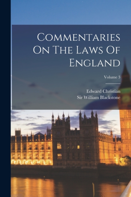 Commentaries On The Laws Of England; Volume 3, Paperback / softback Book