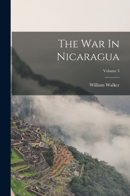 The War In Nicaragua; Volume 3, Paperback / softback Book