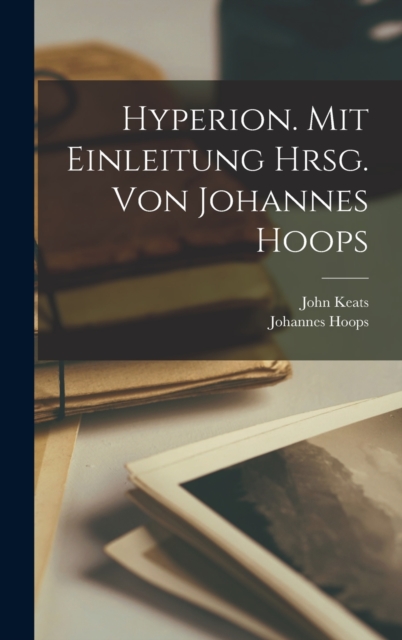 Hyperion. Mit Einleitung Hrsg. Von Johannes Hoops, Hardback Book