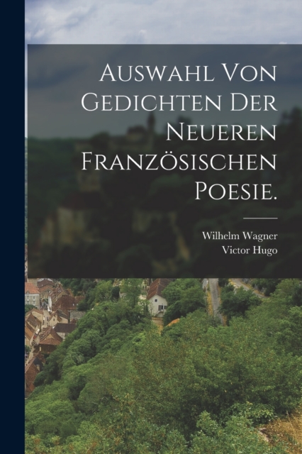 Auswahl von Gedichten der neueren franzosischen Poesie., Paperback / softback Book