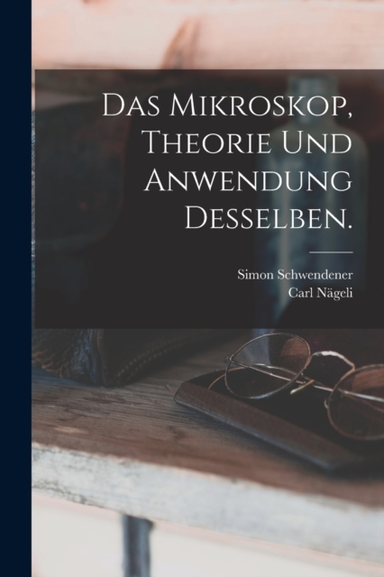 Das Mikroskop, Theorie und Anwendung desselben., Paperback / softback Book