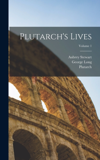 Plutarch's Lives; Volume 1, Hardback Book