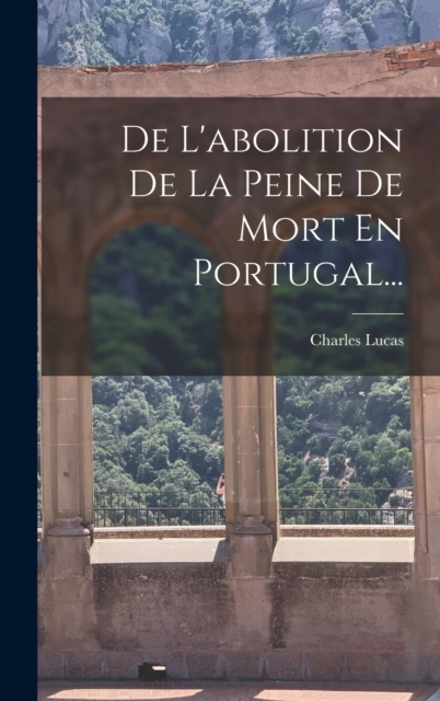 De L'abolition De La Peine De Mort En Portugal..., Hardback Book