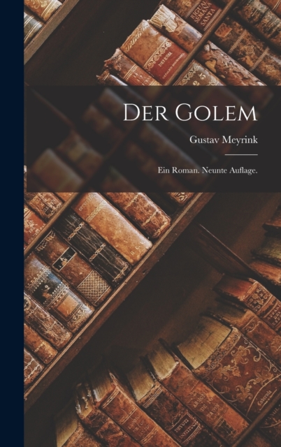 Der Golem : Ein Roman. Neunte Auflage., Hardback Book