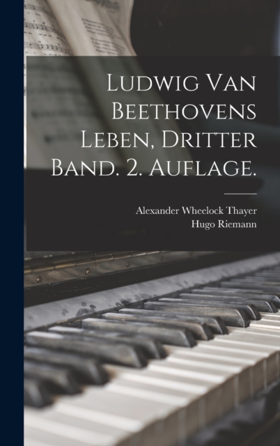 Ludwig van Beethovens Leben, Dritter Band. 2. Auflage., Hardback Book