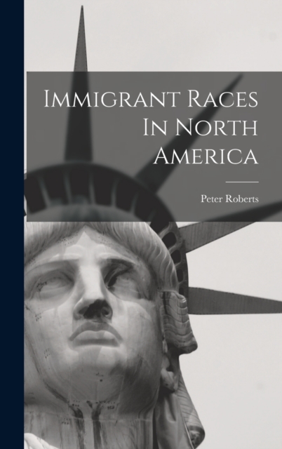 Immigrant Races In North America, Hardback Book