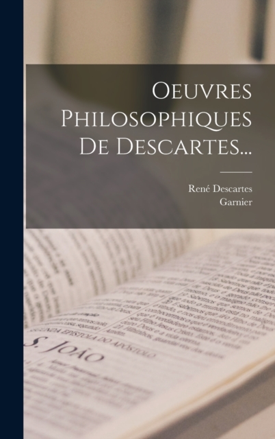 Oeuvres Philosophiques De Descartes..., Hardback Book