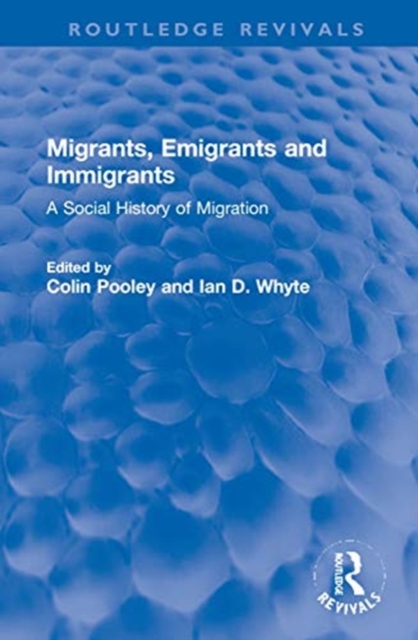 Migrants, Emigrants and Immigrants : A Social History of Migration, Hardback Book