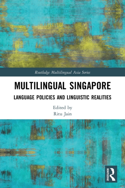 Multilingual Singapore : Language Policies and Linguistic Realities, Paperback / softback Book