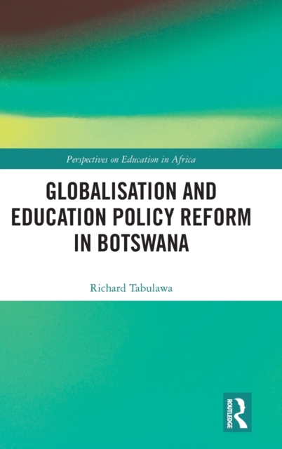 Globalisation and Education Policy Reform in Botswana, Hardback Book