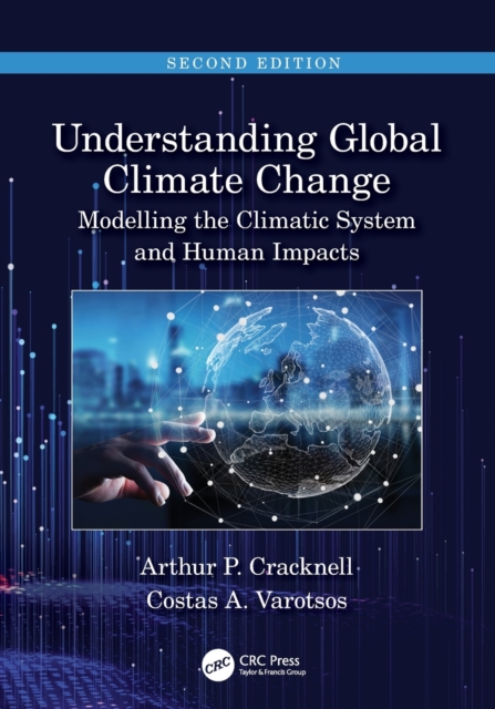 Understanding Global Climate Change : Modelling the Climatic System and Human Impacts, Paperback / softback Book
