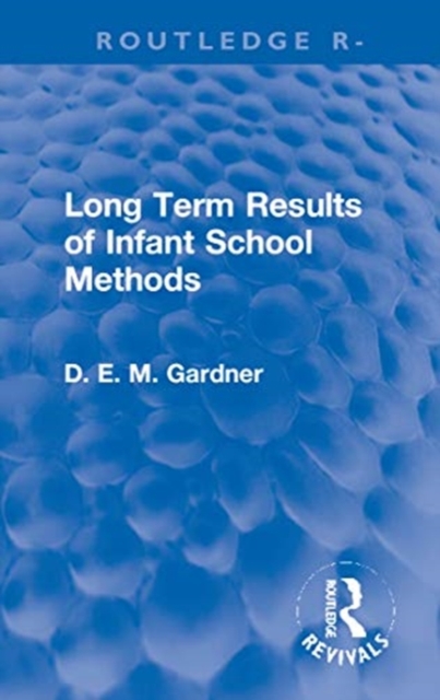 Long Term Results of Infant School Methods, Hardback Book
