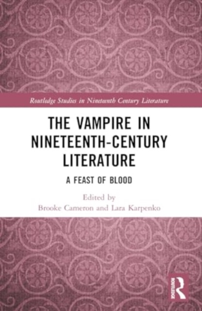 The Vampire in Nineteenth-Century Literature : A Feast of Blood, Paperback / softback Book
