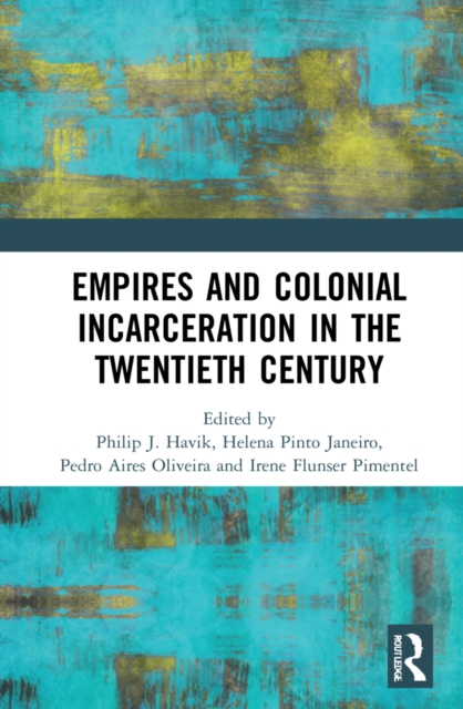 Empires and Colonial Incarceration in the Twentieth Century, Hardback Book