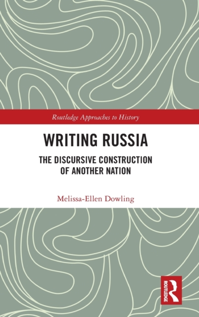 Writing Russia : The Discursive Construction of AnOther Nation, Hardback Book