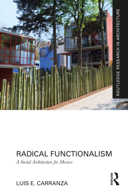 Radical Functionalism : A Social Architecture for Mexico, Hardback Book