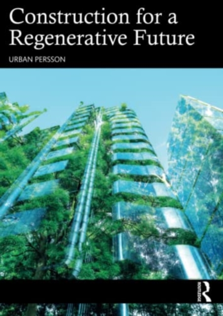 Construction for a Regenerative Future, Paperback / softback Book