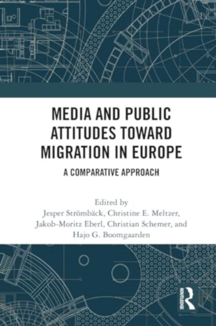 Media and Public Attitudes Toward Migration in Europe : A Comparative Approach, Paperback / softback Book