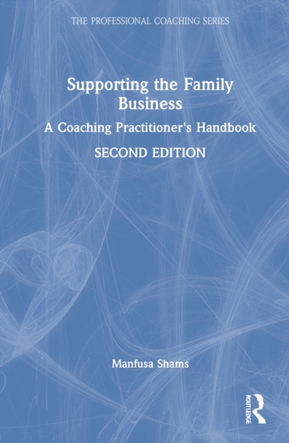 Supporting the Family Business : A Coaching Practitioner's Handbook, Hardback Book