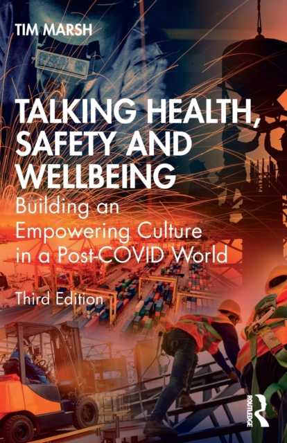 Talking Health, Safety and Wellbeing : Building an Empowering Culture in a Post-COVID World, Paperback / softback Book