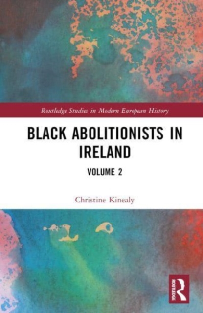 Black Abolitionists in Ireland : Volume 2, Hardback Book