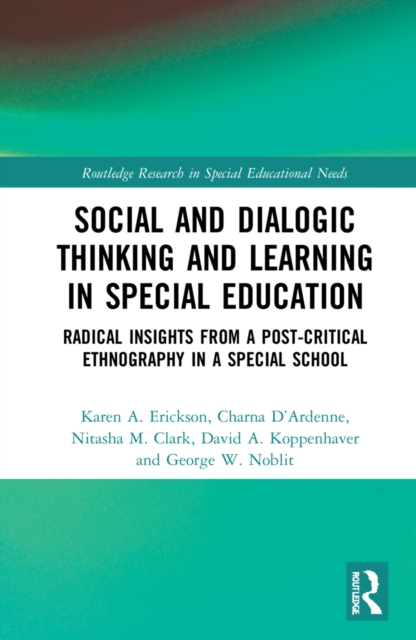 Social and Dialogic Thinking and Learning in Special Education : Radical Insights from a Post-Critical Ethnography in a Special School, Hardback Book