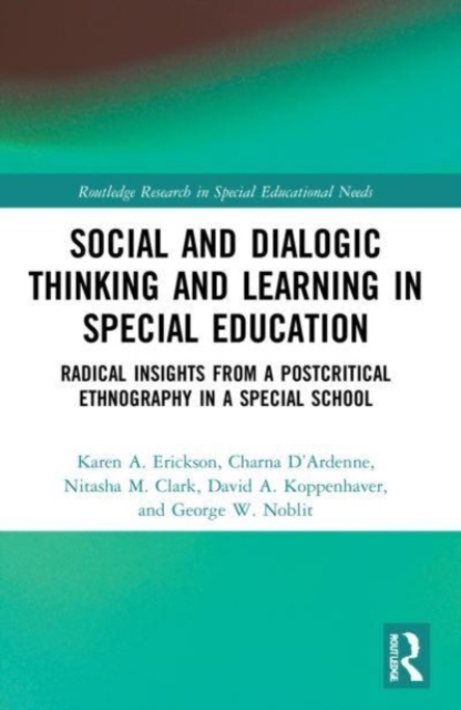 Social and Dialogic Thinking and Learning in Special Education : Radical Insights from a Post-Critical Ethnography in a Special School, Paperback / softback Book