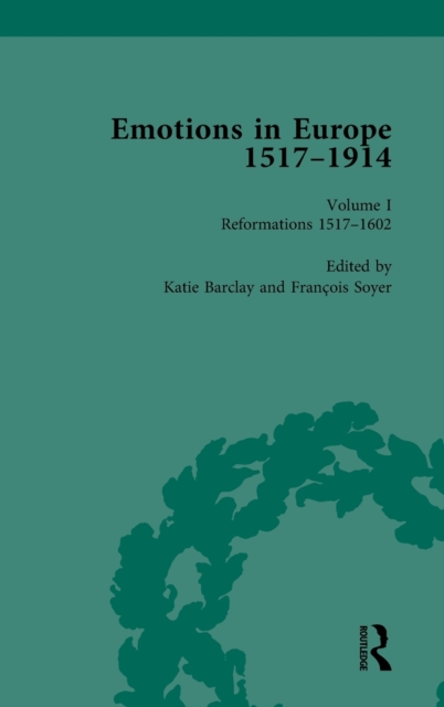 Emotions in Europe, 1517-1914 : Volume I: Reformations,1517-1602, Hardback Book