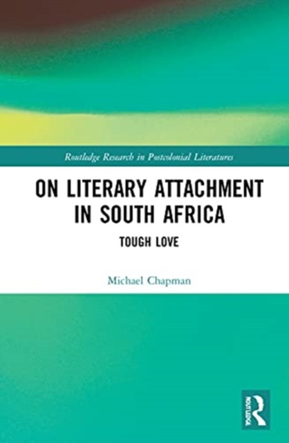 On Literary Attachment in South Africa : Tough Love, Hardback Book