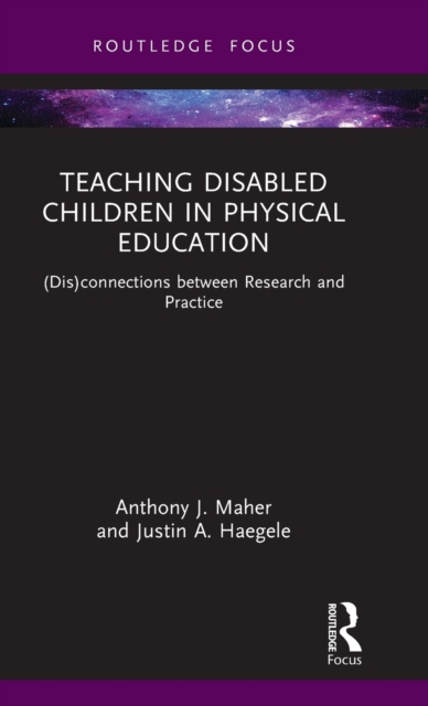Teaching Disabled Children in Physical Education : (Dis)connections between Research and Practice, Hardback Book