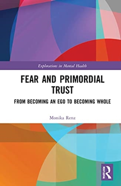 Fear and Primordial Trust : From Becoming an Ego to Becoming Whole, Hardback Book