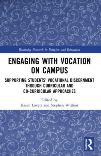 Engaging with Vocation on Campus : Supporting Students’ Vocational Discernment through Curricular and Co-Curricular Approaches, Paperback / softback Book