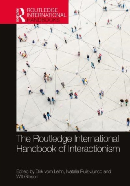 The Routledge International Handbook of Interactionism, Paperback / softback Book