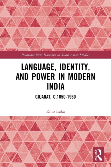 Language, Identity, and Power in Modern India : Gujarat, c.1850-1960, Paperback / softback Book