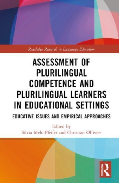 Assessment of Plurilingual Competence and Plurilingual Learners in Educational Settings : Educative Issues and Empirical Approaches, Hardback Book