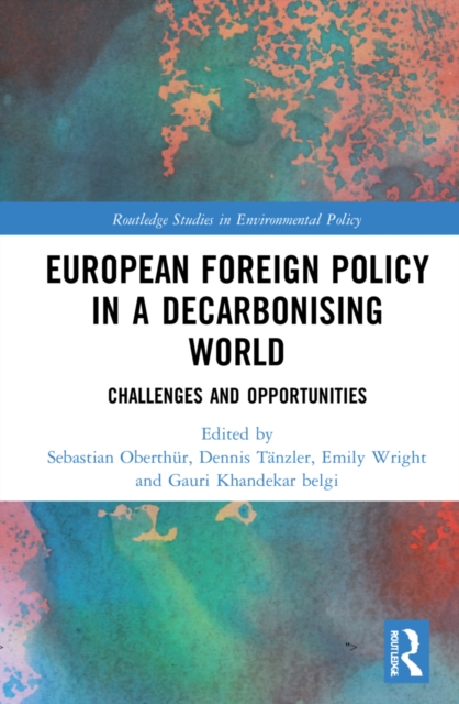 European Foreign Policy in a Decarbonising World : Challenges and Opportunities, Hardback Book